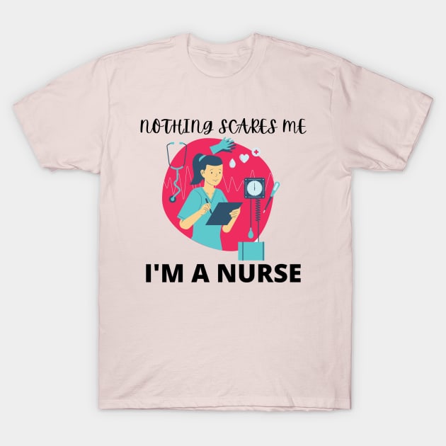 Nothing scares me I'm a nurse T-Shirt by Jo3Designs